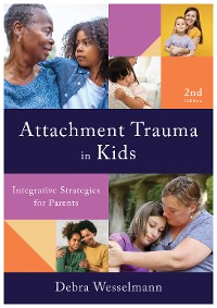 Cover Attachment Trauma in Kids: Integrative Strategies for Parents (Second)