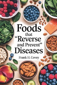 Cover Foods That "Reverse and Prevent" Diseases:::