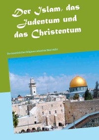 Cover Der Islam, das Judentum und das Christentum