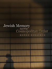 Cover Jewish Memory And the Cosmopolitan Order