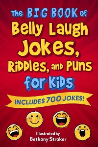 Cover Big Book of Belly Laugh Jokes, Riddles, and Puns for Kids