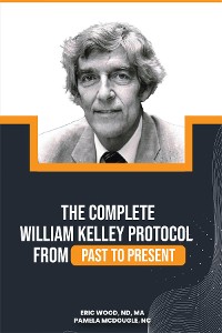 Cover The Complete William Kelley Protocol