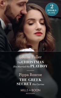 Cover Christmas She Married The Playboy / The Greek Secret She Carries: The Christmas She Married the Playboy (Christmas with a Billionaire) / The Greek Secret She Carries (The Diamond Inheritance) (Mills & Boon Modern)