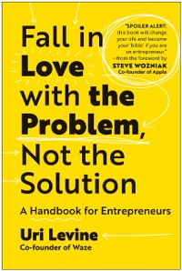 Cover Fall in Love with the Problem, Not the Solution