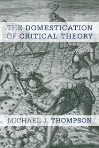 Cover Domestication of Critical Theory
