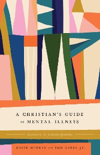 Cover A Christian's Guide to Mental Illness