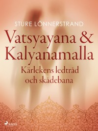 Cover Vatsyayana & Kalyanamalla, Kärlekens ledtråd och skådebana