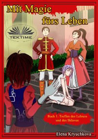 Cover Mit Magie Fürs Leben. Buch 1. Treffen Des Lehrers Und Des Sklaven.