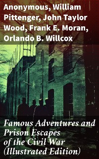 Cover Famous Adventures and Prison Escapes of the Civil War (Illustrated Edition)