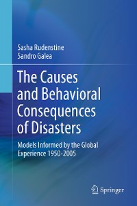 Cover The Causes and Behavioral Consequences of Disasters