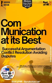 Cover Communication at its Best – Successful Argumentation Conflict Resolution Avoiding Disputes