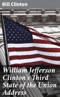 Cover William Jefferson Clinton's Third State of the Union Address
