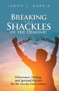 Cover Breaking the Shackles of the Demonic