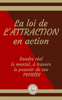 Cover La loi de L'ATTRACTION en action