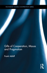 Cover Gifts of Cooperation, Mauss and Pragmatism