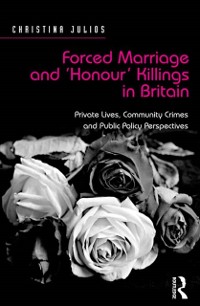 Cover Forced Marriage and ''Honour'' Killings in Britain