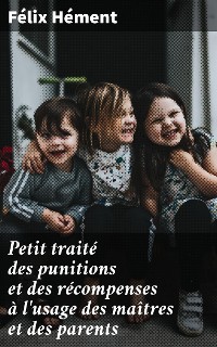 Cover Petit traité des punitions et des récompenses à l'usage des maîtres et des parents