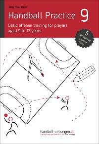 Cover Handball Practice 9 - Basic offense training for players aged 9 to 12 years