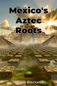 Cover Mexico's Aztec Roots