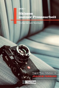 Cover Skizzen meiner Pressearbeit -  ein fotografisches Skizzenbuch des Pressefotografen Joachim  Ferrang