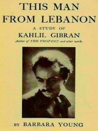 Cover This Man from Lebanon: a Study of Kahlil Gibran