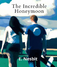 Cover The Incredible Honeymoon (Annotated With Author Biography)