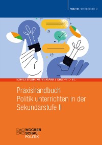 Cover Praxishandbuch Politik unterrichten in der Sekundarstufe II