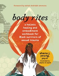 Cover body rites: a holistic healing and embodiment workbook for Black survivors of sexual trauma