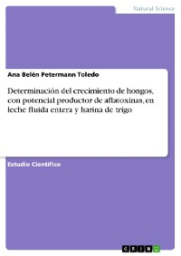 Cover Determinación del crecimiento de hongos, con potencial productor de aflatoxinas, en leche fluida entera y harina de trigo