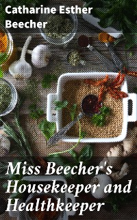 Cover Miss Beecher's Housekeeper and Healthkeeper