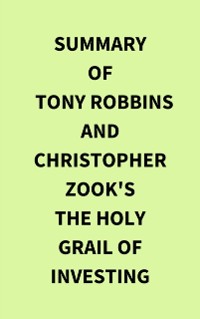 Cover Summary of Tony Robbins and Christopher Zook's The Holy Grail of Investing