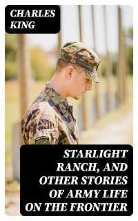 Cover Starlight Ranch, and Other Stories of Army Life on the Frontier