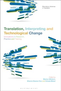 Cover Translation, Interpreting and Technological Change : Innovations in Research, Practice and Training