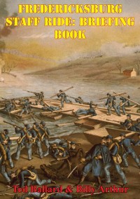 Cover Fredericksburg Staff Ride: Briefing Book [Illustrated Edition]