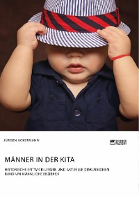 Cover Männer in der Kita. Historische Entwicklungen und aktuelle Diskussionen rund um männliche Erzieher