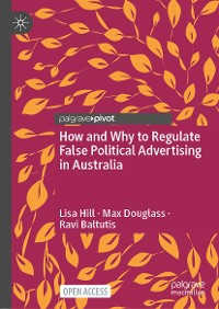 Cover How and Why to Regulate False Political Advertising in Australia