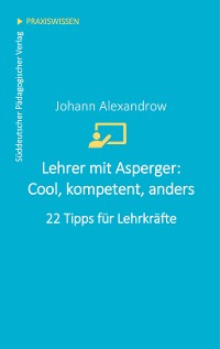 Cover Lehrer mit Asperger: Cool, kompetent, anders