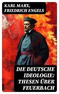 Cover Die deutsche Ideologie: Thesen über Feuerbach