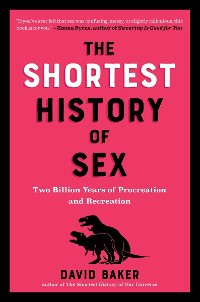 Cover The Shortest History of Sex: Two Billion Years of Procreation and Recreation (Shortest History)