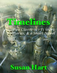 Cover Timelines: Two Classic Sci Fi Short Stories, & a Short Novel