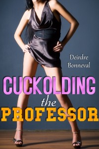 Cover Cuckolding the Professor