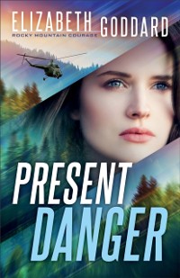 Cover Present Danger (Rocky Mountain Courage Book #1)