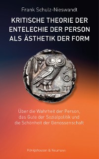 Cover Kritische Theorie der Entelechie der Person als Ästhetik der Form