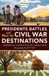 Cover Presidents, Battles, and Must-See Civil War Destinations