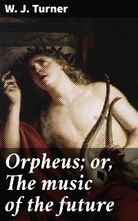 Cover Orpheus; or, The music of the future