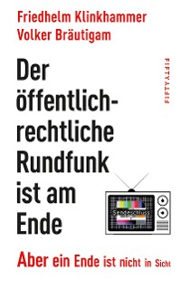 Cover Der öffentlich-rechtliche Rundfunk ist am Ende