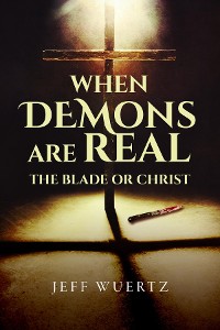 Cover When Demons are Real - The Blade or Christ