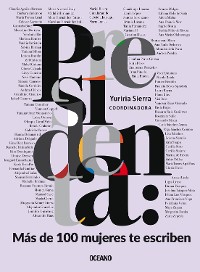Cover Presidenta: Más de 100 mujeres te escriben
