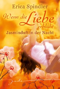 Cover Wenn die Liebe erblüht: Jasminduft in der Nacht