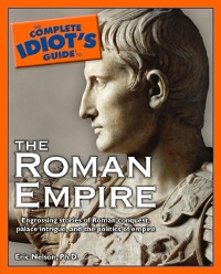 Cover The Complete Idiot''s Guide to the Roman Empire